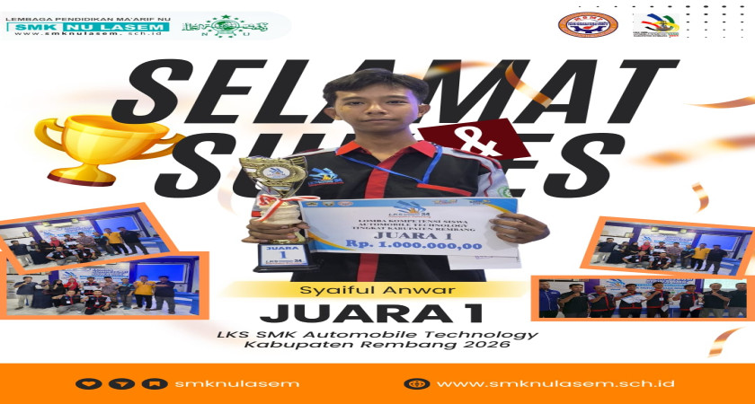SYAIFUL ANWAR BERJAYA! SMK NU LASEM SABET JUARA 1 LKS AUTOMOBILE TECHNOLOGY KABUPATEN REMBANG 2026
